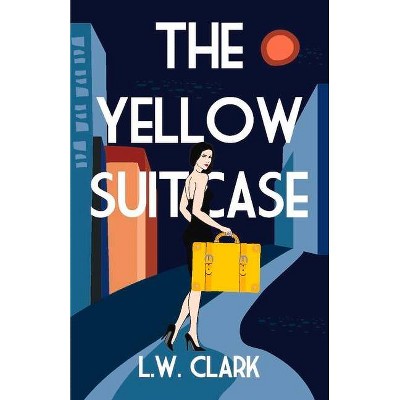 The Yellow Suitcase - by  L W Clark (Paperback)