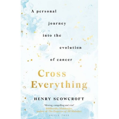 Cross Everything - by  Henry Scowcroft (Hardcover)