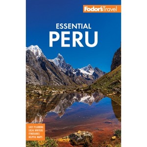 Fodor's Essential Peru - (Full-Color Travel Guide) 3rd Edition by  Fodor's Travel Guides (Paperback) - 1 of 1