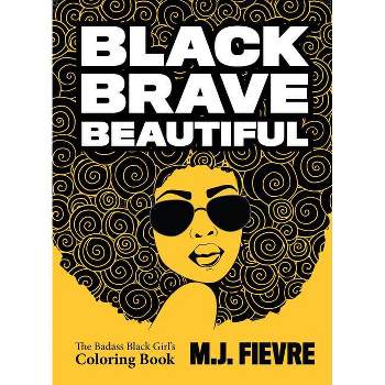 Black Brave Beautiful - (Badass Black Girl) by  M J Fievre (Paperback)