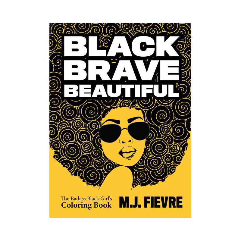 Black Brave Beautiful - (Badass Black Girl) by  M J Fievre (Paperback), 1 of 2