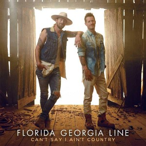 Florida Georgia Line - Can't Say I Ain't Country (CD) - 1 of 1