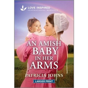 An Amish Baby in Her Arms - (Amish Chocolate Shop Brides) Large Print by  Patricia Johns (Paperback) - 1 of 1