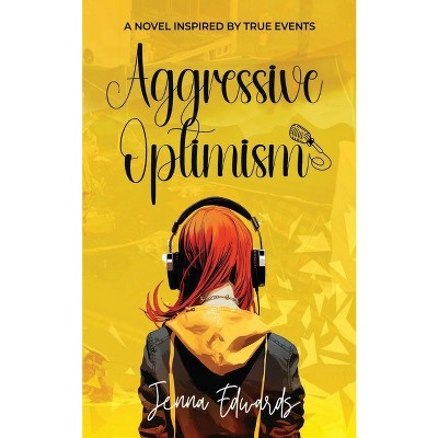 Aggressive Optimism - by  Jenna Edwards (Paperback)