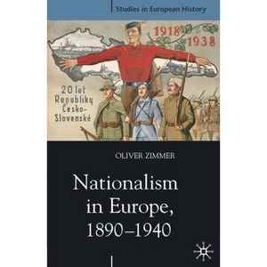 Nationalism in Europe, 1890-1940 - (Studies in European History) by  Oliver Zimmer (Paperback) - 1 of 1