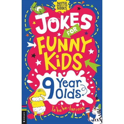 Jokes for Funny Kids: 9 Year Olds - (Buster Laugh-A-Lot Books) by  Jonny Leighton (Paperback)