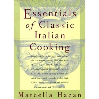 Essentials of Classic Italian Cooking - by  Marcella Hazan (Hardcover)