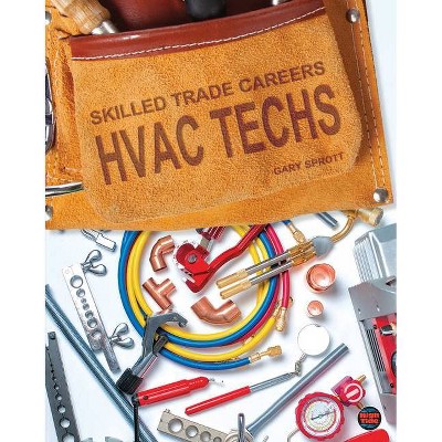 HVAC Techs - (Skilled Trade Careers) by  Gary Sprott (Hardcover)