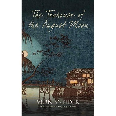 The Teahouse of the August Moon - by  Vern Sneider (Paperback)