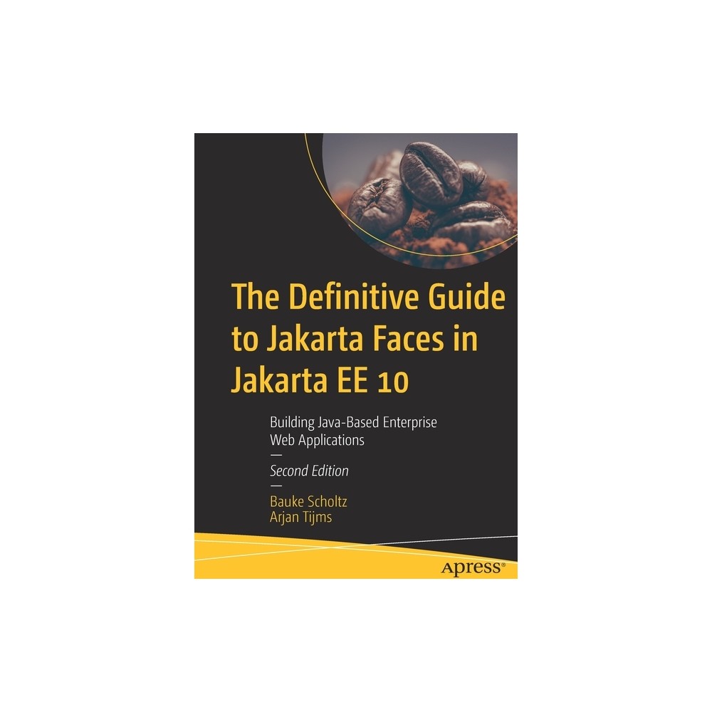 The Definitive Guide to Jakarta Faces in Jakarta Ee 10 - 2nd Edition by Bauke Scholtz & Arjan Tijms (Paperback)