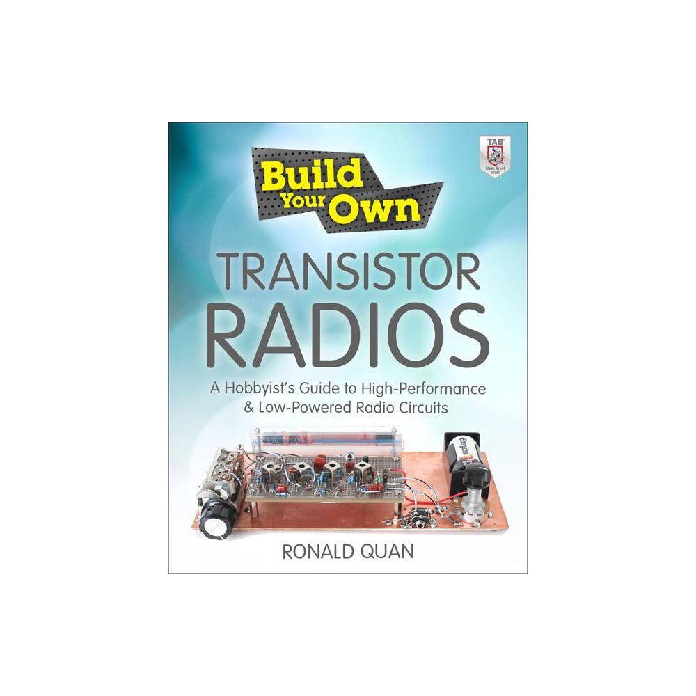 ISBN 9780071799706 product image for Build Your Own Transistor Radios - (Build Your Own...(McGraw)) by Ronald Quan (P | upcitemdb.com