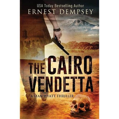 The Cairo Vendetta - (Sean Wyatt Adventure) by  Ernest Dempsey (Paperback)