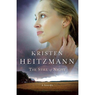 The Still of Night - by  Kristen Heitzmann (Paperback)