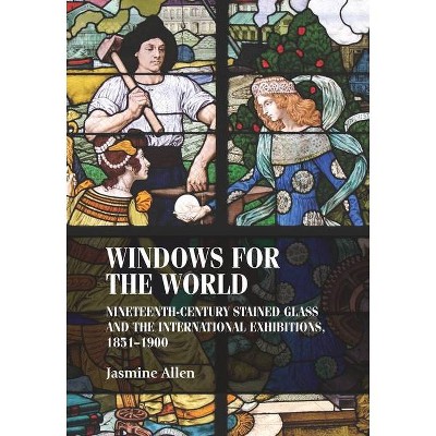 Windows for the World - (Studies in Design and Material Culture) by  Jasmine Allen (Hardcover)