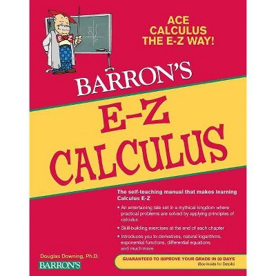 Barron's E-Z Calculus - (Barron's Easy Way) 5th Edition by  Douglas Downing (Paperback)