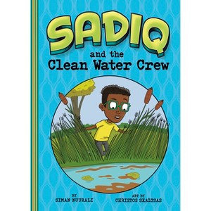 Sadiq and the Clean Water Crew - by  Siman Nuurali (Paperback) - 1 of 1