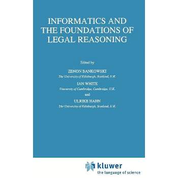 Informatics and the Foundations of Legal Reasoning - (Law and Philosophy Library) by  Z Bankowski & I White & Ulrike Hahn (Hardcover)