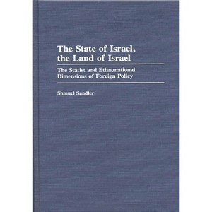 The State of Israel, the Land of Israel - (Contributions in Political Science) by  Shmuel Sandler (Hardcover) - 1 of 1