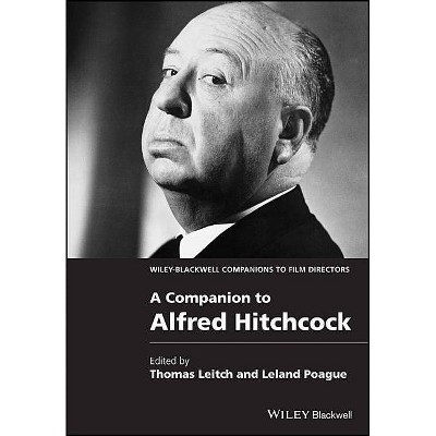 Companion to Alfred Hitchcock - (Wiley Blackwell Companions to Film Directors) by  Thomas Leitch & Leland Poague (Paperback)