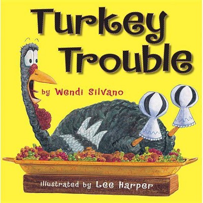 Turkey Trouble - by  Wendi Silvano (Hardcover)