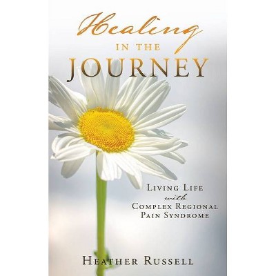 Healing in the Journey - by  Heather Russell (Paperback)