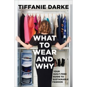 What to Wear and Why - by  Tiffanie Darke (Hardcover) - 1 of 1