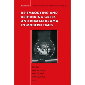 Re-embodying and Rethinking Greek and Roman Drama in Modern Times - (Metaforms) (Paperback) - 1 of 1