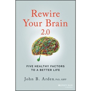 Rewire Your Brain 2.0 - 2nd Edition by  John B Arden (Paperback) - 1 of 1
