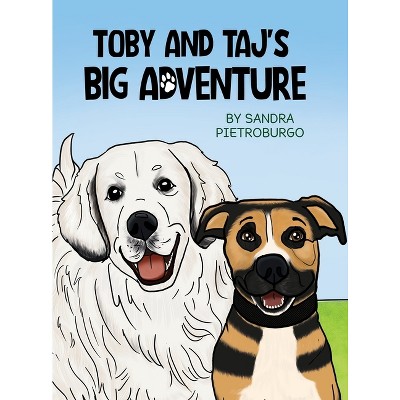 Toby and Taj's Big Adventure - by Sandra Pietroburgo