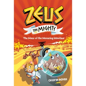 Zeus the Mighty #2: The Maze of the Menacing Minotaur - by  Crispin Boyer (Hardcover) - 1 of 1