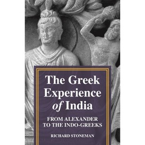 The Greek Experience of India - by Richard Stoneman - 1 of 1