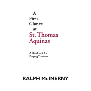 A First Glance at St. Thomas Aquinas - (Working Class in American History (Paperback)) Annotated by  Ralph McInerny (Paperback) - 1 of 1
