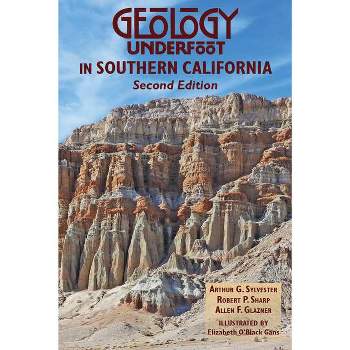 Geology Underfoot in Southern California - 2nd Edition by  Arthur Sylvester & Robert Sharp & Allen Glazner & Elizabeth Gans (Paperback)