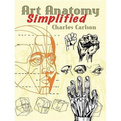 Art Anatomy Simplified - (Dover Anatomy for Artists) by  Charles Carlson (Paperback)