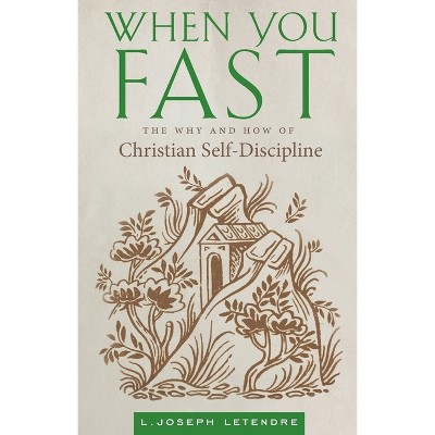 When You Fast - by  L Joseph Letendre (Paperback)