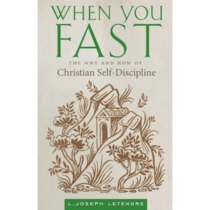 When You Fast - by  L Joseph Letendre (Paperback) - 1 of 1