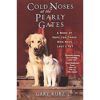 Cold Noses at the Pearly Gates (Paperback) by Gary Kurz