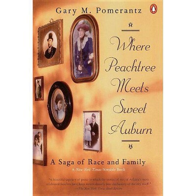 Where Peachtree Meets Sweet Auburn - by  Gary M Pomerantz (Paperback)