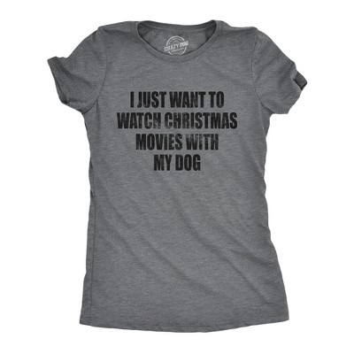 Womens I Just Want To Watch Christmas Movies With My Dog Tshirt Funny Holdiay Party Tee Crazy Dog Women s T Shirt Target