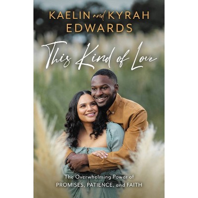This Kind of Love - by Kaelin Edwards & Kyrah Edwards (Hardcover)