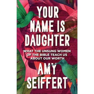 Your Name Is Daughter - by Amy Seiffert - 1 of 1