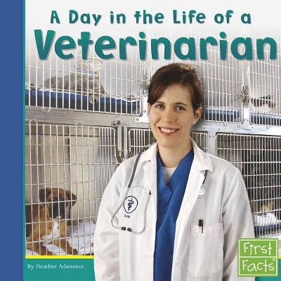 A Day in the Life of a Veterinarian - (Community Helpers at Work) by  Heather Adamson (Paperback)