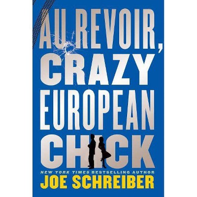 Au Revoir, Crazy European Chick - by  Joe Schreiber (Paperback)