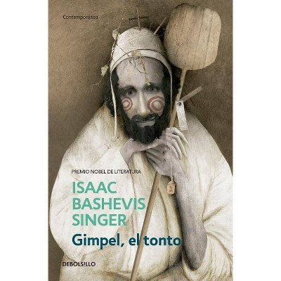 Gimpel, El Tonto / Gimpel the Fool - by  Isaac Bashevis Singer (Paperback)