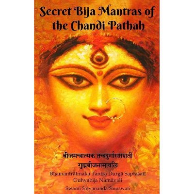  Secret Bija Mantras of the Chandi Pathah - by  Swami Satyananda Saraswati (Paperback) 