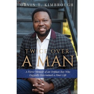 Twice Over a Man - by  Orvin T Kimbrough (Paperback) - 1 of 1