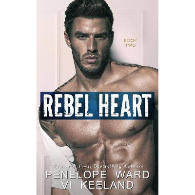 Rebel Heart - (Rush) by  VI Keeland & Penelope Ward (Paperback)