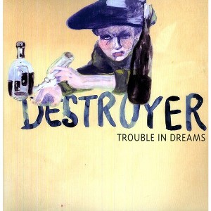 Destroyer - Trouble in Dreams - 1 of 1