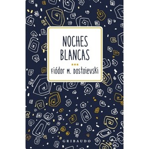 Noches Blancas - by  Fiodor Dostoievski (Paperback) - 1 of 1