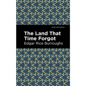 The Land That Time Forgot - (Mint Editions (Fantasy and Fairytale)) by  Edgar Rice Burroughs (Paperback) - 1 of 1